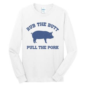 Rub The Butt Pull The Pork Tall Long Sleeve T-Shirt