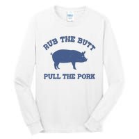 Rub The Butt Pull The Pork Tall Long Sleeve T-Shirt