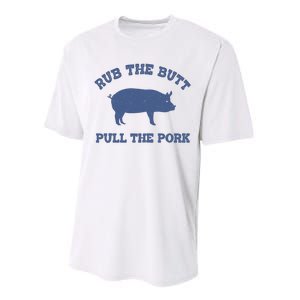 Rub The Butt Pull The Pork Performance Sprint T-Shirt