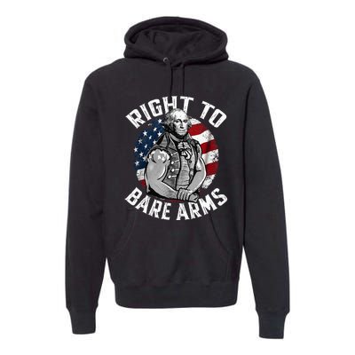 Right To Bare Arms 4th Of July Gym George Washington Premium Hoodie