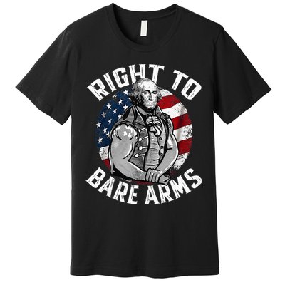 Right To Bare Arms 4th Of July Gym George Washington Premium T-Shirt