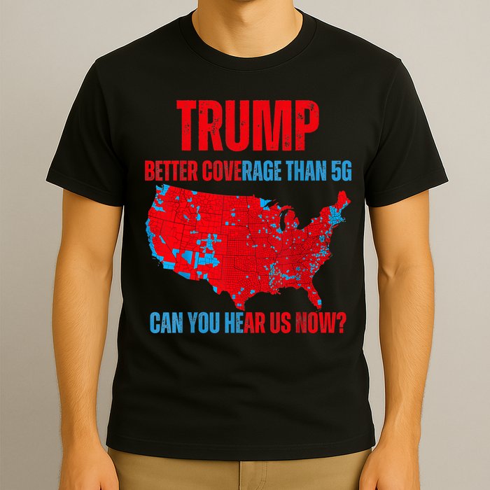 Retro Trump Better Coverage Than 5g Can You Hear Us Now T-Shirt
