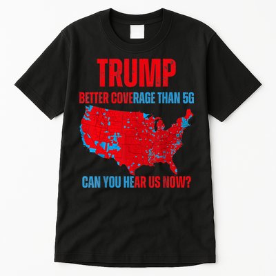 Retro Trump Better Coverage Than 5g Can You Hear Us Now Tall T-Shirt
