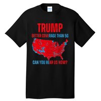 Retro Trump Better Coverage Than 5g Can You Hear Us Now Tall T-Shirt