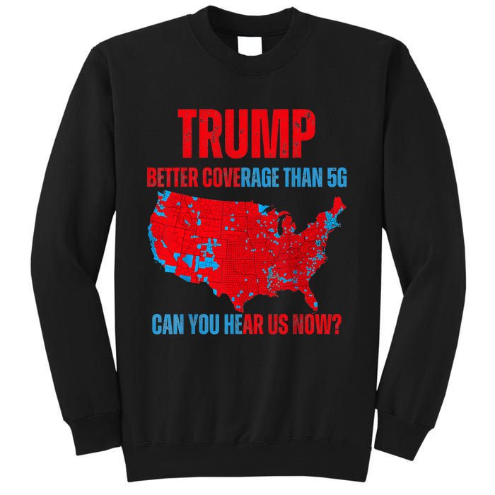 Retro Trump Better Coverage Than 5g Can You Hear Us Now Tall Sweatshirt