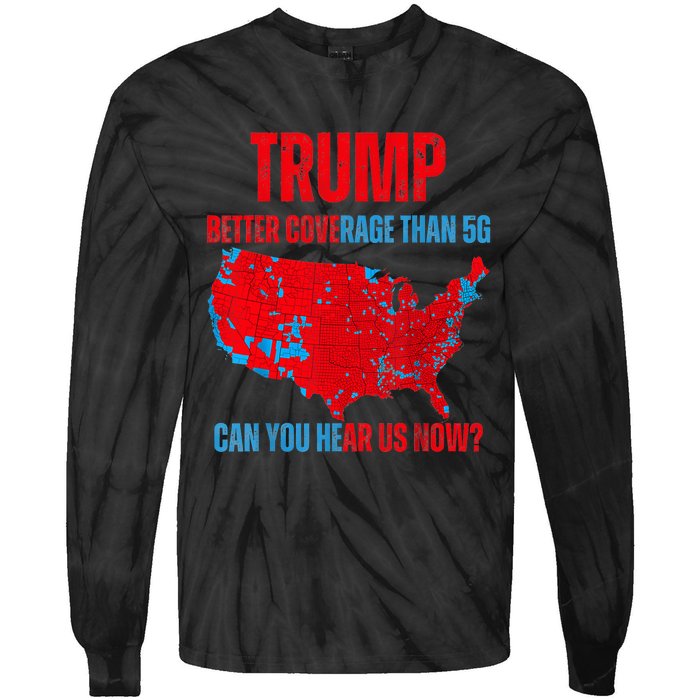 Retro Trump Better Coverage Than 5g Can You Hear Us Now Tie-Dye Long Sleeve Shirt