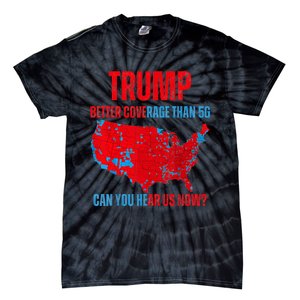 Retro Trump Better Coverage Than 5g Can You Hear Us Now Tie-Dye T-Shirt