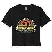 Relax The Bass Player Is Here Bassist Gifts Music Guitar  Women's Crop Top Tee