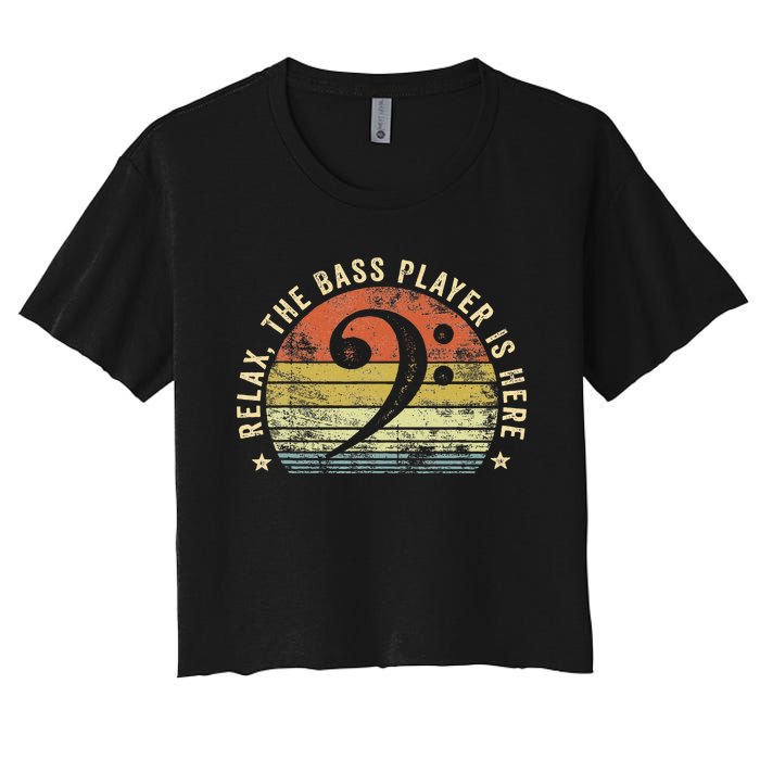 Relax The Bass Player Is Here Bassist Gifts Music Guitar  Women's Crop Top Tee