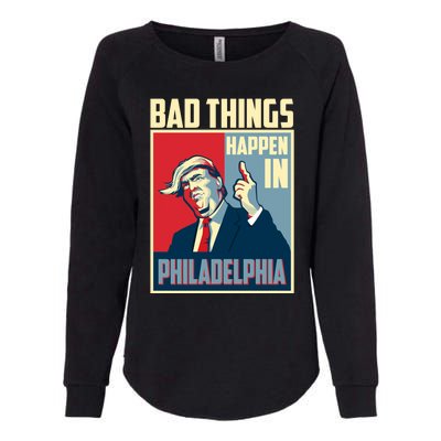 Retro Trump Bad Things Happen In Philadelphia Trending Womens California Wash Sweatshirt