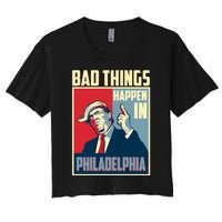 Retro Trump Bad Things Happen In Philadelphia Trending Women's Crop Top Tee