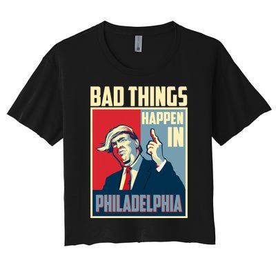 Retro Trump Bad Things Happen In Philadelphia Trending Women's Crop Top Tee