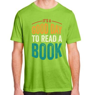 Reading Teacher Bookworm Its A Good Day To Read A Book Funny Gift Adult ChromaSoft Performance T-Shirt