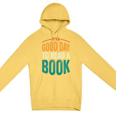 Reading Teacher Bookworm Its A Good Day To Read A Book Funny Gift Premium Pullover Hoodie