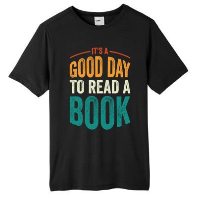 Reading Teacher Bookworm Its A Good Day To Read A Book Funny Gift Tall Fusion ChromaSoft Performance T-Shirt