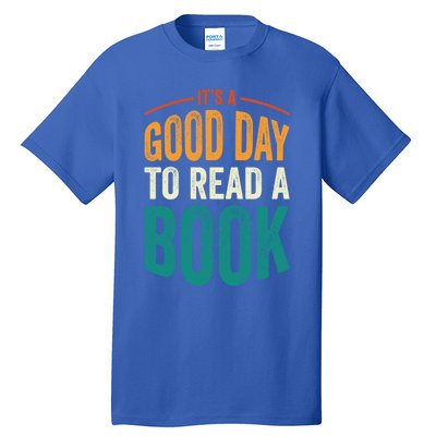 Reading Teacher Bookworm Its A Good Day To Read A Book Funny Gift Tall T-Shirt