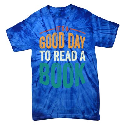 Reading Teacher Bookworm Its A Good Day To Read A Book Funny Gift Tie-Dye T-Shirt