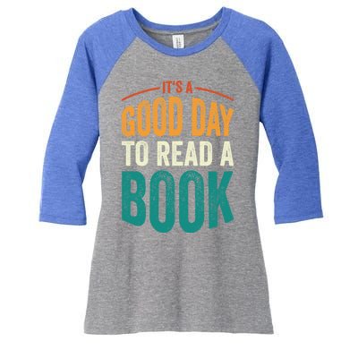 Reading Teacher Bookworm Its A Good Day To Read A Book Funny Gift Women's Tri-Blend 3/4-Sleeve Raglan Shirt