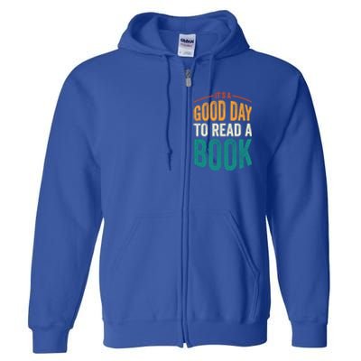 Reading Teacher Bookworm Its A Good Day To Read A Book Funny Gift Full Zip Hoodie