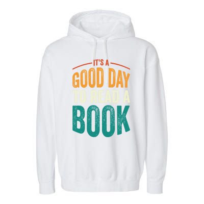 Reading Teacher Bookworm Its A Good Day To Read A Book Funny Gift Garment-Dyed Fleece Hoodie