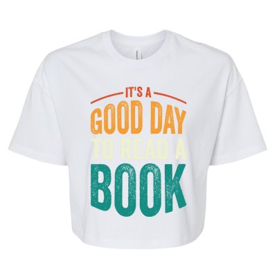 Reading Teacher Bookworm Its A Good Day To Read A Book Funny Gift Bella+Canvas Jersey Crop Tee