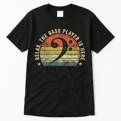 Relax The Bass Player Is Here Bassist Gifts Music Guitar Tall T-Shirt