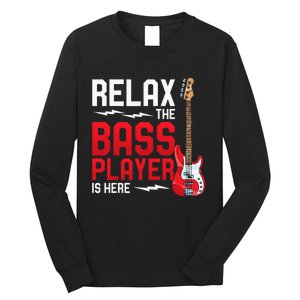 Relax The Bass Player Is Here Bass Guitar Long Sleeve Shirt