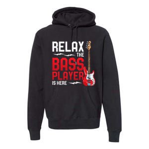 Relax The Bass Player Is Here Bass Guitar Premium Hoodie