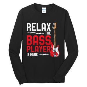 Relax The Bass Player Is Here Bass Guitar Tall Long Sleeve T-Shirt