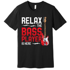 Relax The Bass Player Is Here Bass Guitar Premium T-Shirt