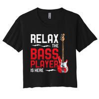 Relax The Bass Player Is Here Bass Guitar Women's Crop Top Tee