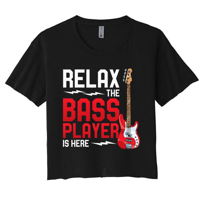 Relax The Bass Player Is Here Bass Guitar Women's Crop Top Tee