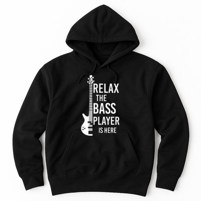 Relax The Bass Player Is Here Bass Guitar Hoodie