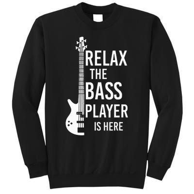 Relax The Bass Player Is Here Bass Guitar Sweatshirt