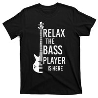 Relax The Bass Player Is Here Bass Guitar T-Shirt