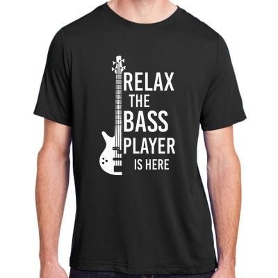 Relax The Bass Player Is Here Bass Guitar Adult ChromaSoft Performance T-Shirt