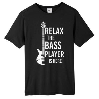 Relax The Bass Player Is Here Bass Guitar Tall Fusion ChromaSoft Performance T-Shirt