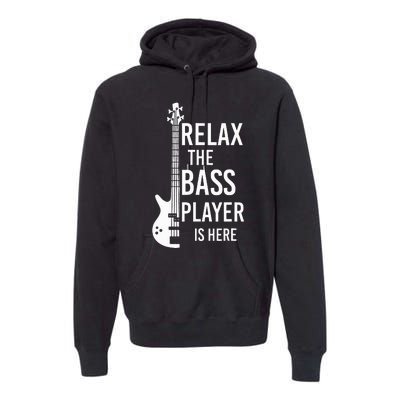 Relax The Bass Player Is Here Bass Guitar Premium Hoodie