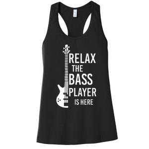 Relax The Bass Player Is Here Bass Guitar Women's Racerback Tank