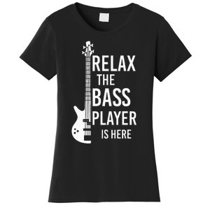 Relax The Bass Player Is Here Bass Guitar Women's T-Shirt