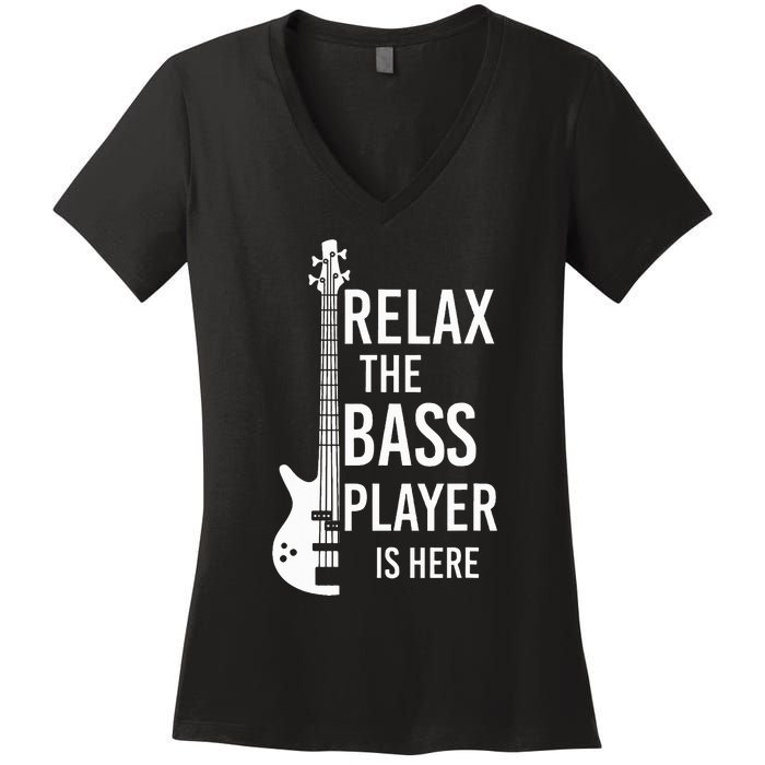 Relax The Bass Player Is Here Bass Guitar Women's V-Neck T-Shirt