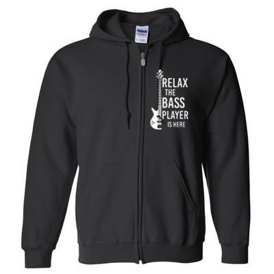 Relax The Bass Player Is Here Bass Guitar Full Zip Hoodie