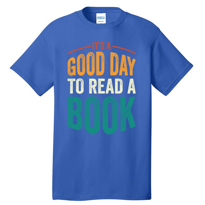 Reading Teacher Bookworm Its A Good Day To Read A Book Cool Gift Tall T-Shirt