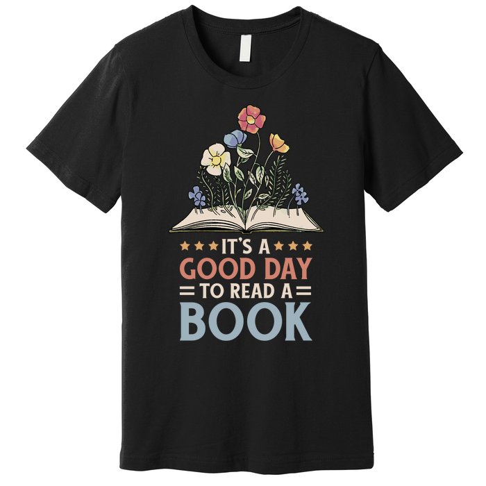 Reading Teacher Bookworm Its A Good Day To Read A Book Premium T-Shirt