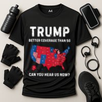 Retro Trump Better Coverage Than 5g Can You Hear Us Now Performance Shirt