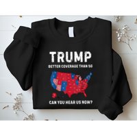 Retro Trump Better Coverage Than 5g Can You Hear Us Now Sweatshirt