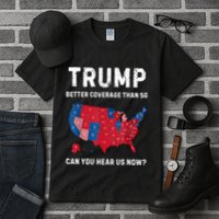 Retro Trump Better Coverage Than 5g Can You Hear Us Now Tall T-Shirt
