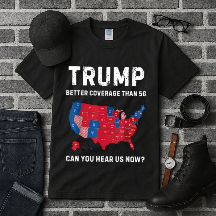 Retro Trump Better Coverage Than 5g Can You Hear Us Now Tall T-Shirt