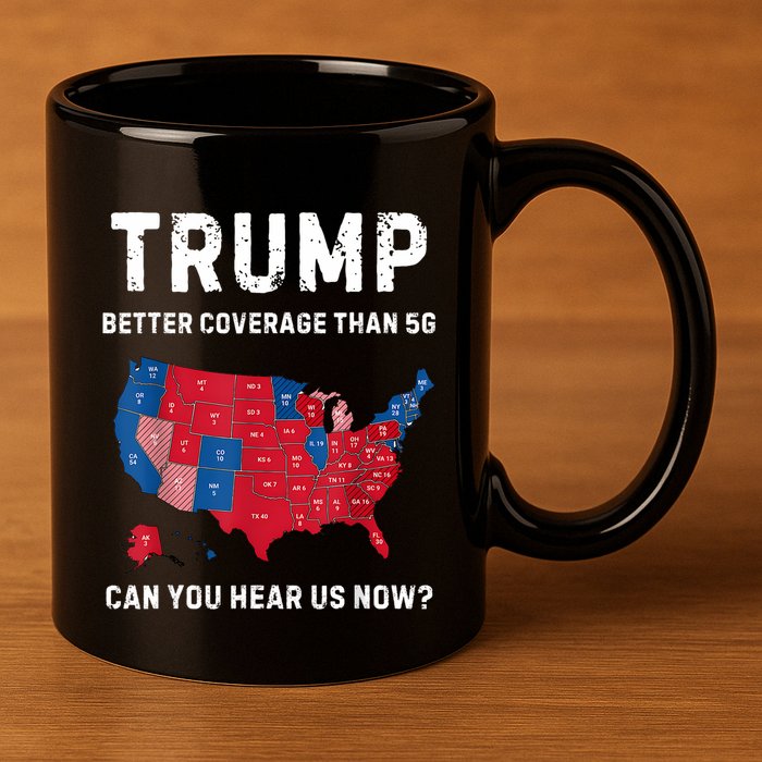 Retro Trump Better Coverage Than 5g Can You Hear Us Now 11oz C Handle Ceramic Mug