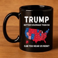 Retro Trump Better Coverage Than 5g Can You Hear Us Now 11oz C Handle Ceramic Mug